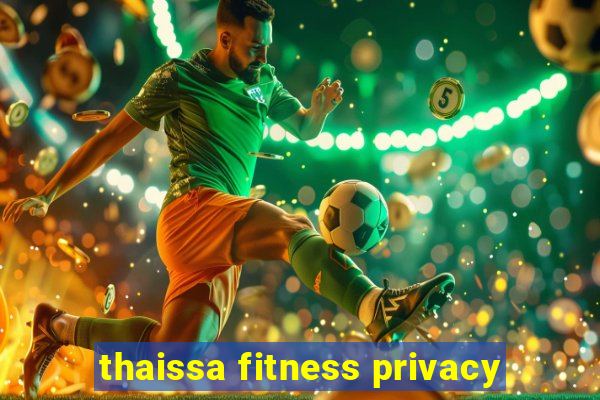 thaissa fitness privacy